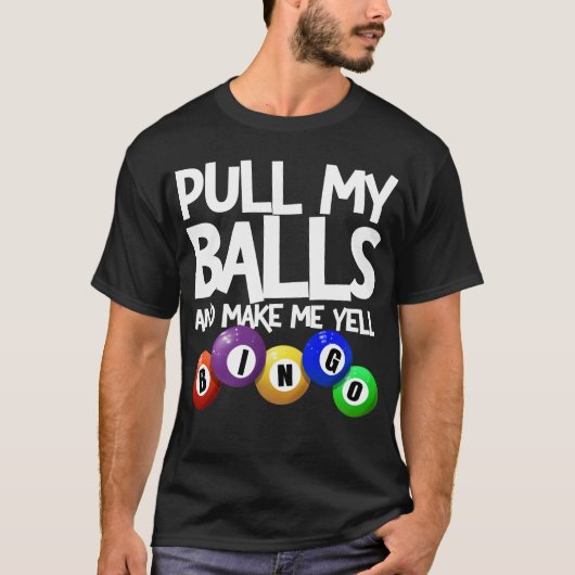 Trek mijn ballen en maak me gell Bingo Player Funn T-shirt (Voorkant)