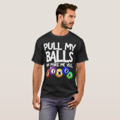Trek mijn ballen en maak me gell Bingo Player Funn T-shirt (Voorkant volledig)