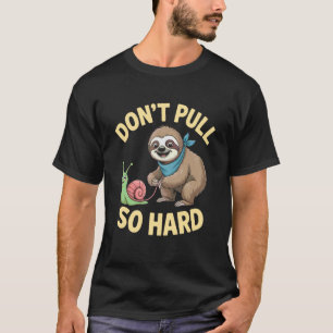 Trek Niet Zo Hard Luiaard En Slakken Pret T-shirt