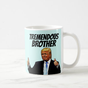 TREMENDOUS BROTHER COFFEE MOK, DONALD TRUMP KOFFIEMOK