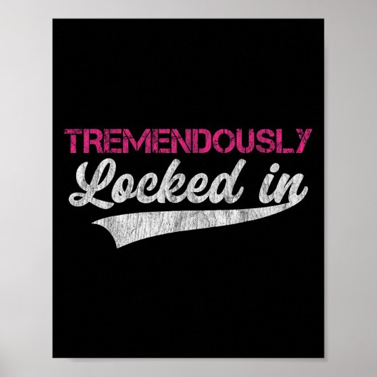 Tremendously Locked In  Poster (Voorkant)