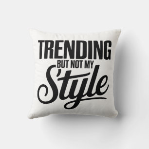 Trending maar niet mijn stijl Grappig Sarcastisch Kussen