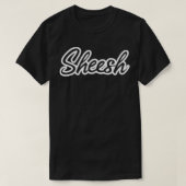 Trending Meme Sheesh Cool Slang T-shirt (Design voorkant)