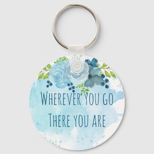 Trending Mindfulness Quote waar u ook heen gaat U  Sleutelhanger (Voorkant)