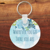 Trending Mindfulness Quote waar u ook heen gaat U  Sleutelhanger (Voorkant)