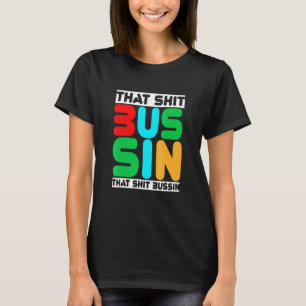 Trending that S Bussin Meme Cool Slang 13 T-shirt