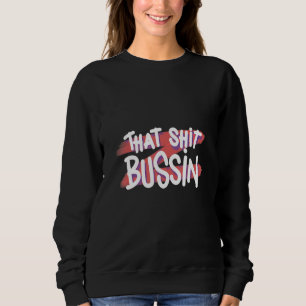 Trending that S Bussin Meme Cool Slang 15 Trui