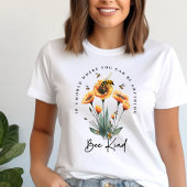 Trendy Be Kind Positive Quote Bloemen Bumble Bee T-shirt