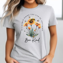 Trendy Be Kind Positive Quote Bloemen Bumble Bee T-shirt