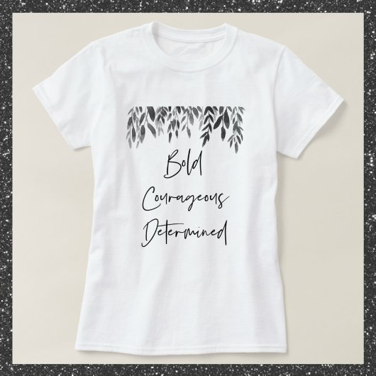 Trendy Bold Couraful Determined T-shirt
