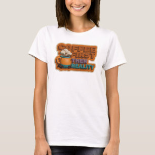 Trendy COFEE EERST DAN REALITEIT Artistiek T-shirt