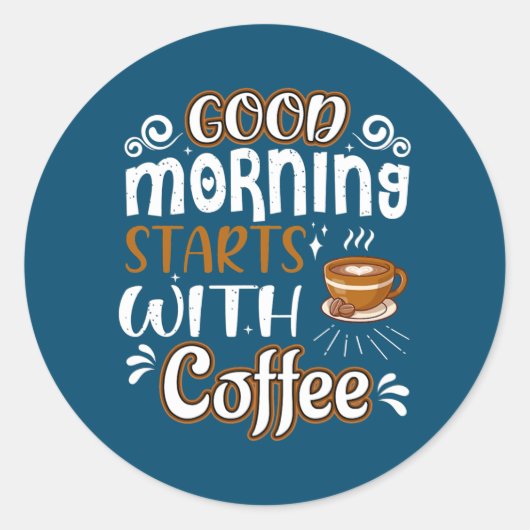 Trendy Coffee Lovers Good Morning begint met Ronde Sticker (Voorkant)