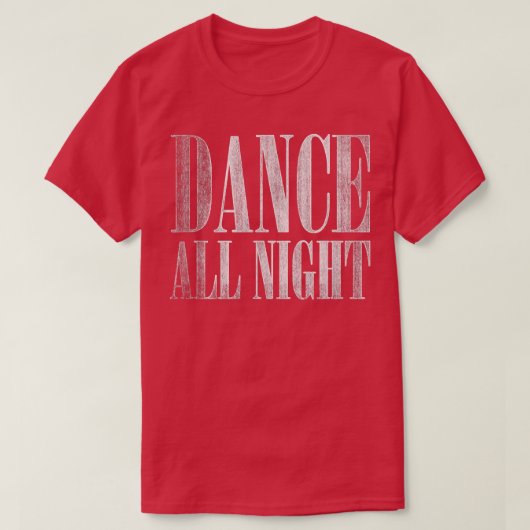 Trendy Dance All Night Distressed  T-shirt (Design voorkant)