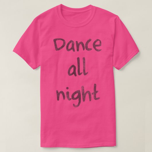 Trendy Dance All Night Tet T-shirt (Design voorkant)