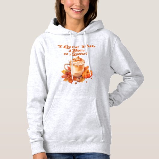 Trendy en chique "Love You Like a Latte " Hoodie (Voorkant)