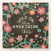 Trendy Fun Floral Overdenk dit citaat Glazen Onderzetter (Voorkant)