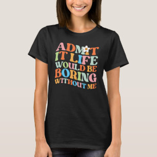 Trendy Gezegde geeft toe dat het leven zou winnen T-shirt
