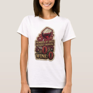 Trendy Goud AANTAL DAGEN ZONDER WIJN TE DRINKEN 0 T-shirt