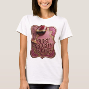Trendy Goud EERSTE PRIORITEIT IS WIJN Grafisch T-s T-shirt