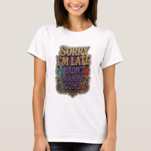 Trendy Goud SORRY DAT IK TE LAAT BEN IK WILDE NIET T-shirt