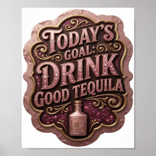Trendy Goud VANDAAG'S DOEL DRINK GOEDE TEQUILA Poster (Voorkant)