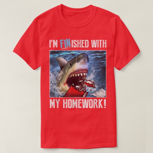Trendy Graphic Shark Im klaar met mijn thuiswerk T-shirt (Design voorkant)