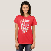 TRENDY HAPPY VALENTINES DAY WHITE TYPOGRAPHY T-Shi T-shirt (Voorkant volledig)