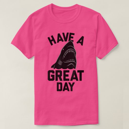 Trendy heeft een geweldige dag haaienvlek t-shirt (Design voorkant)