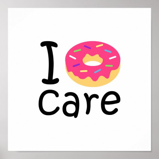 Trendy I Donut Care grappige zin citeert emoji Poster (Voorkant)