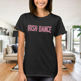 Trendy Irish Dance Typography in Pink T-shirt