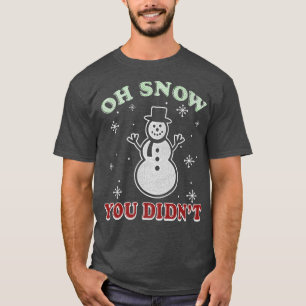 Trendy Kerstmis Oh sneeuw je hebt niet Snowman T-shirt