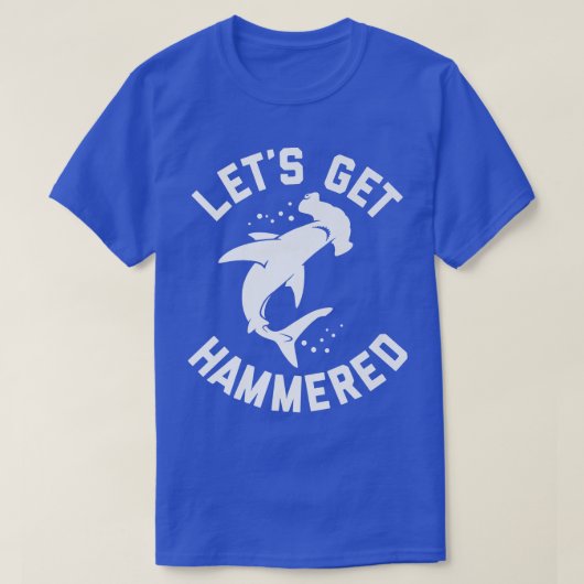 Trendy Lets Get Hammered Shark Humor T-shirt (Design voorkant)