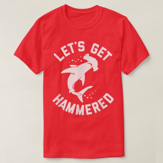 Trendy Lets Get Hammered Shark Humor T-shirt (Design voorkant)