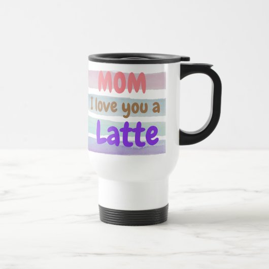 Trendy mama, ik hou van je, een latte reisbeker (Rechts)