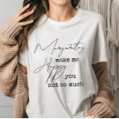 Trendy Margaritas maken me blij dat je niet zo vee T-shirt