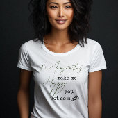 Trendy Margaritas maken me blij dat je niet zo vee T-shirt