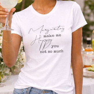 Trendy Margaritas maken mij gelukkig, jou niet zo  T-shirt