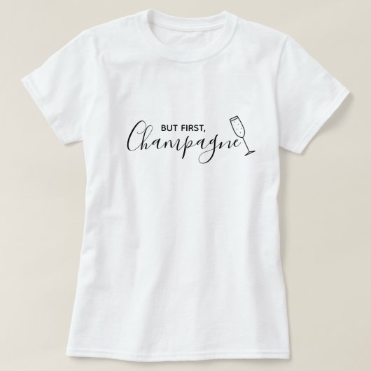 Trendy Modern Champagne Quote Shirt (Design voorkant)