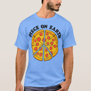 Trendy Piece On Earth Pizza Humor 33275656 T-shirt
