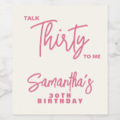 Trendy Pink Talk Thirty To Me 30th Birthday Wijn Etiket (Enkel label)