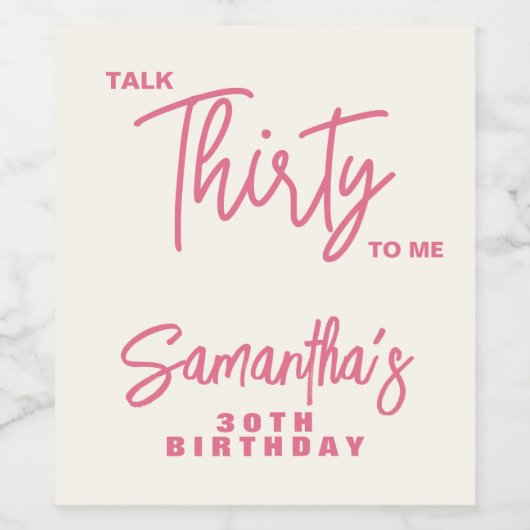Trendy Pink Talk Thirty To Me 30th Birthday Wijn Etiket (Enkel label)