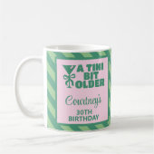 Trendy Roze & Groen Een Tini Beetje Ouder 30e Verj Koffiemok (Links)