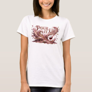 Trendy Roze POUR IT UP Slogan T-shirt