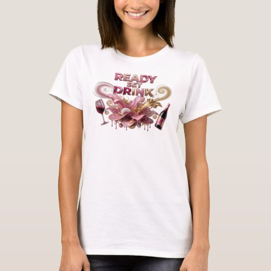 Trendy Roze READY SET DRINK Citaat T-shirt (Voorkant)