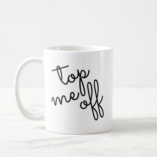 Trendy Script top me off Koffiemok (Links)
