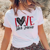 Trendy Shirt, Christelijk Shirt, liefde als Jezus  T-shirt