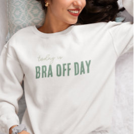 trendy sweatshirt BRA OFF DAG bewerkbaar cadeau