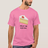 Tres Leches Cake plak grafisch: jouw naam / slogan T-shirt (Voorkant)