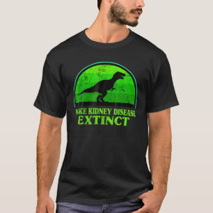 Trex Dino Make Kidney Disease Extinct Awareness T-shirt