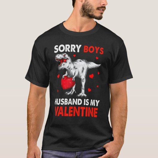 TRex Dinosaur Hearts Sorry Boys Husband Is My Vale T-shirt (Voorkant)